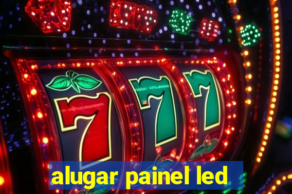 alugar painel led